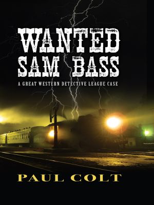 [Great Western Detective League 01] • Wanted · Sam Bass